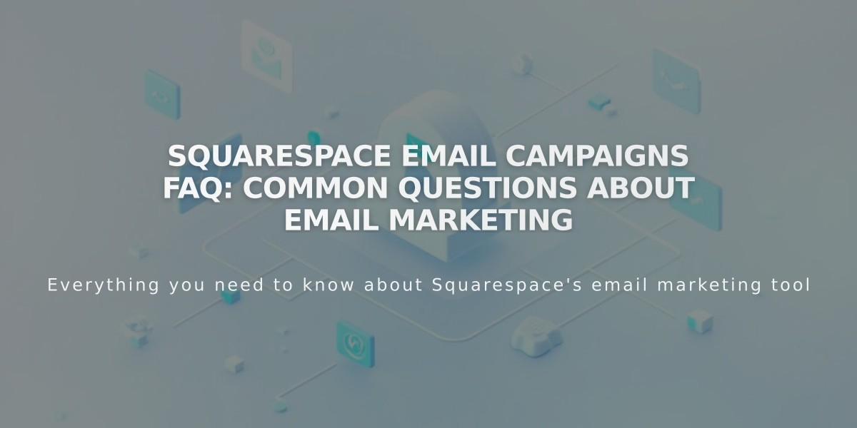 Squarespace Email Campaigns FAQ: Common Questions About Email Marketing