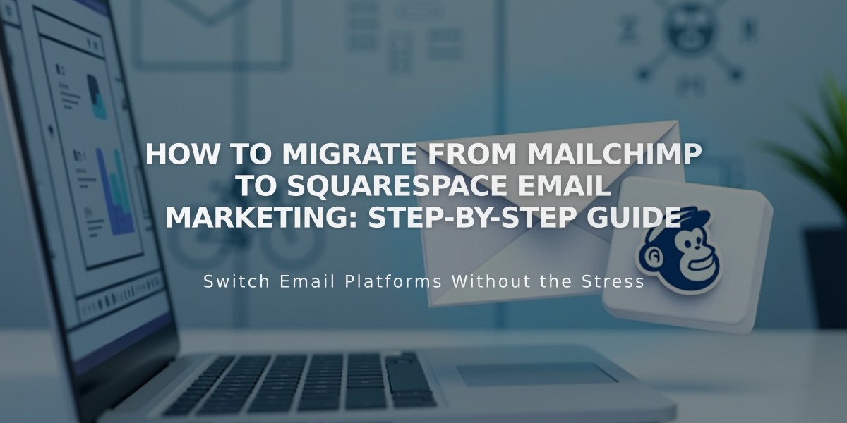 How to Migrate from Mailchimp to Squarespace Email Marketing: Step-by-Step Guide