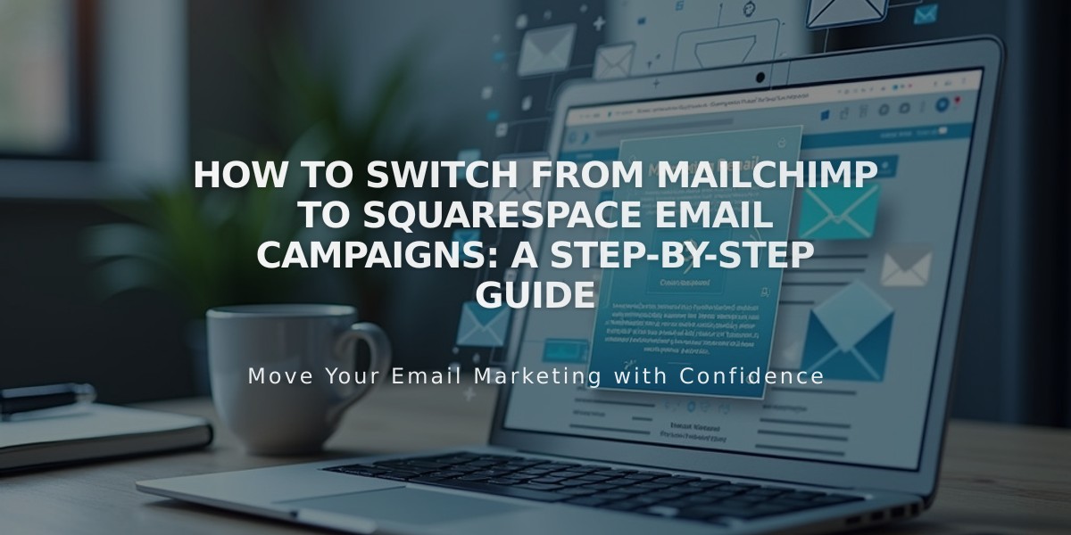 How to Switch from Mailchimp to Squarespace Email Campaigns: A Step-by-Step Guide