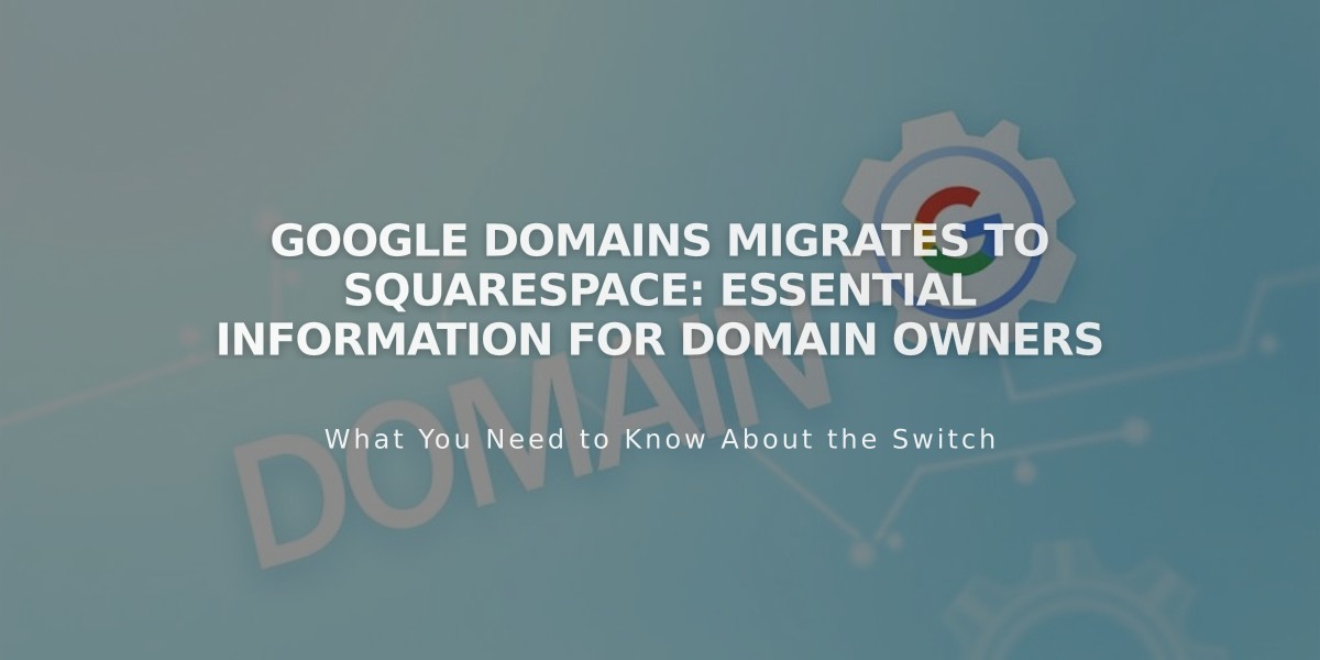 Google Domains migrates to Squarespace: Essential Information for Domain Owners