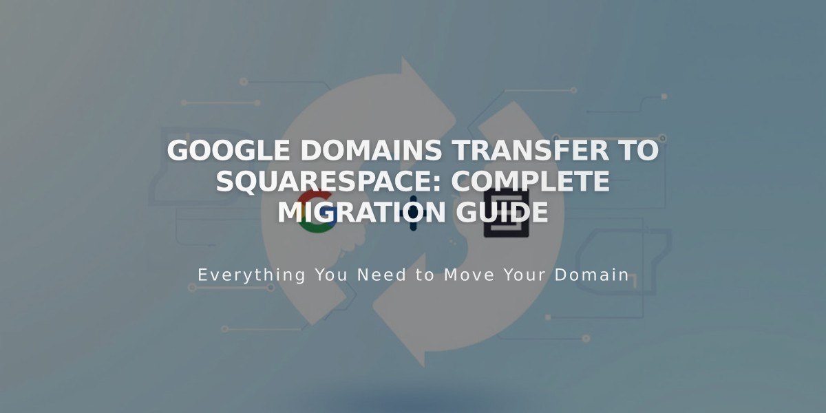 Google Domains Transfer to Squarespace: Complete Migration Guide