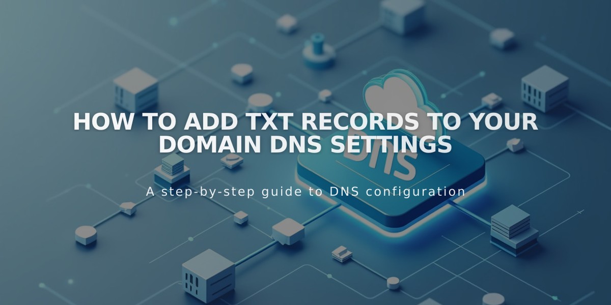 How to Add TXT Records to Your Domain DNS Settings