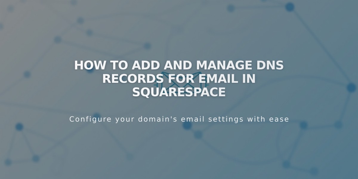 How to Add and Manage DNS Records for Email in Squarespace