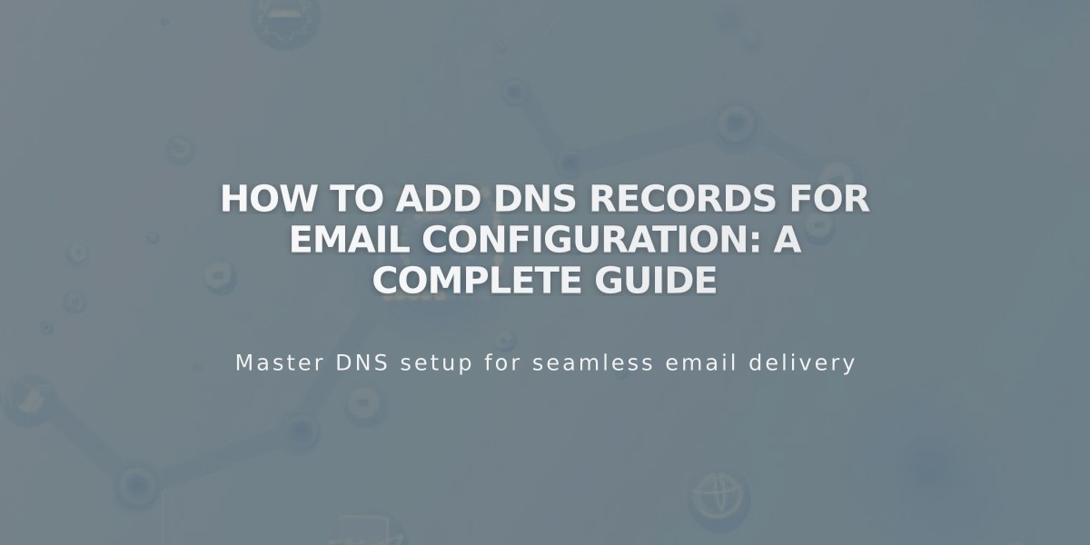 How to Add DNS Records for Email Configuration: A Complete Guide