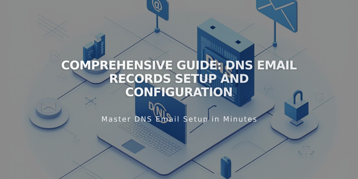 Comprehensive Guide: DNS Email Records Setup and Configuration