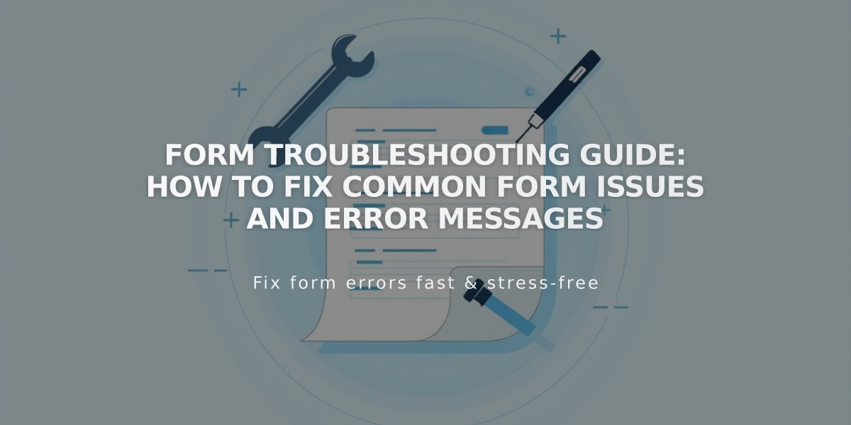 Form Troubleshooting Guide: How to Fix Common Form Issues and Error Messages