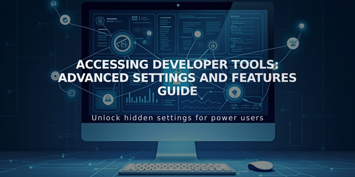 Accessing Developer Tools: Advanced Settings and Features Guide