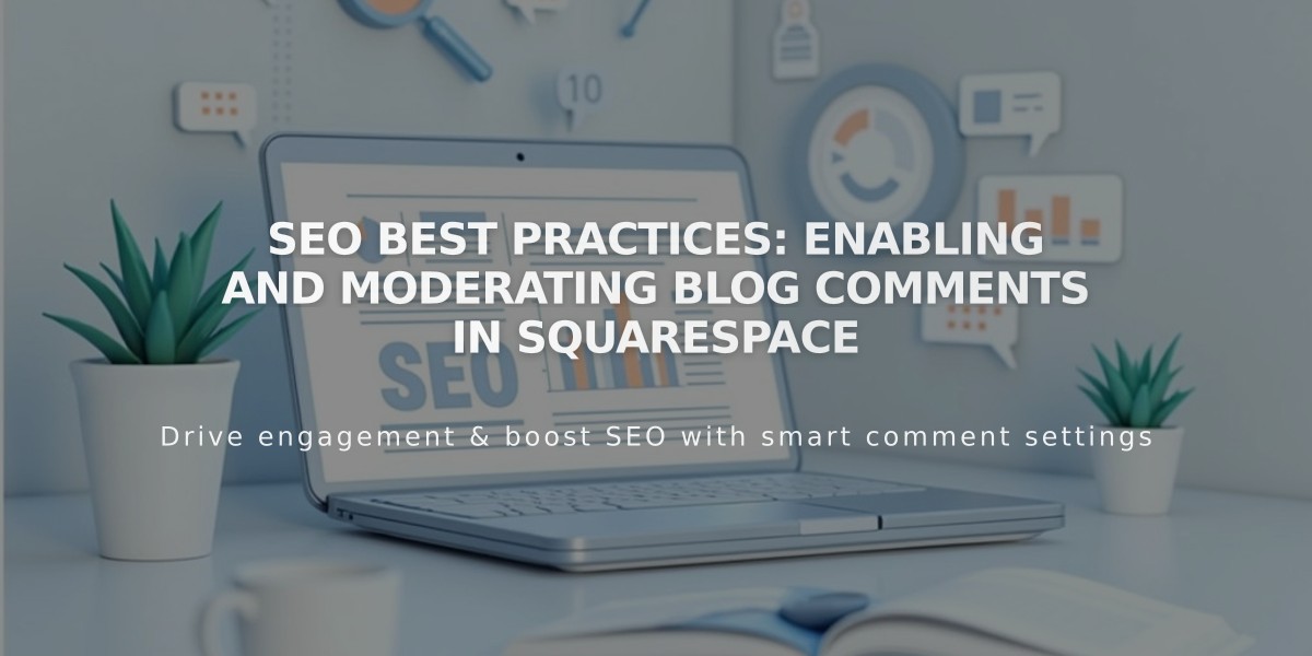 SEO Best Practices: Enabling and Moderating Blog Comments in Squarespace