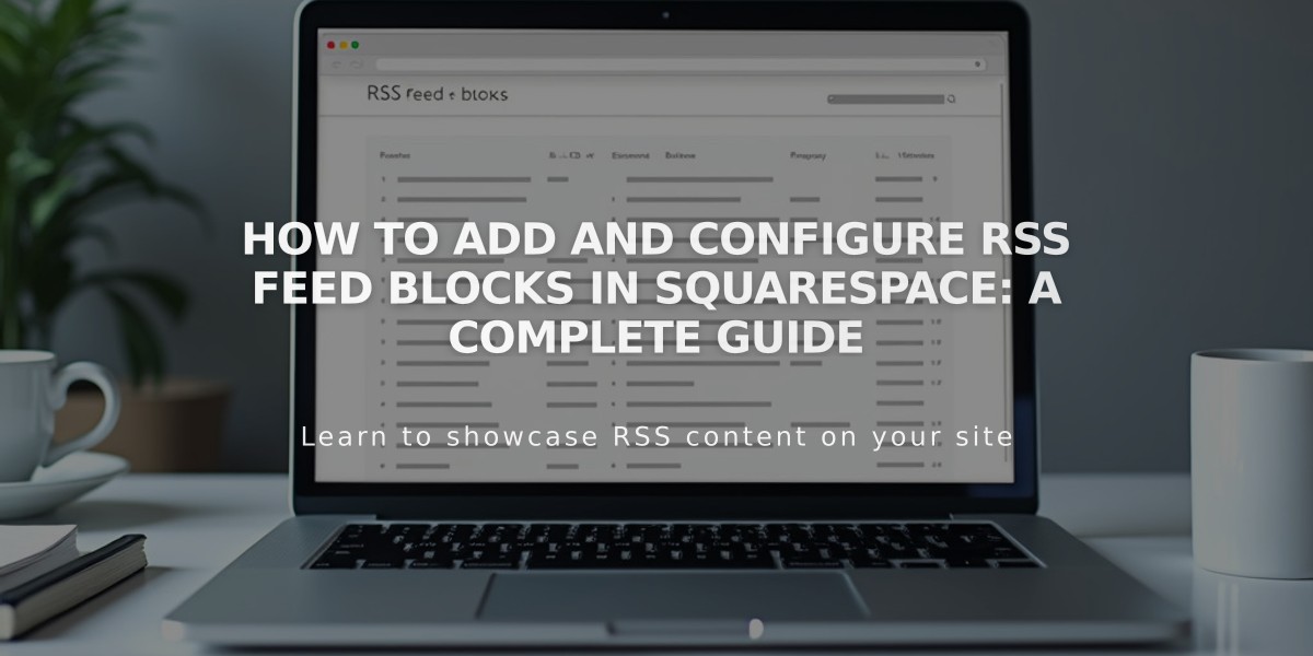 How to Add and Configure RSS Feed Blocks in Squarespace: A Complete Guide