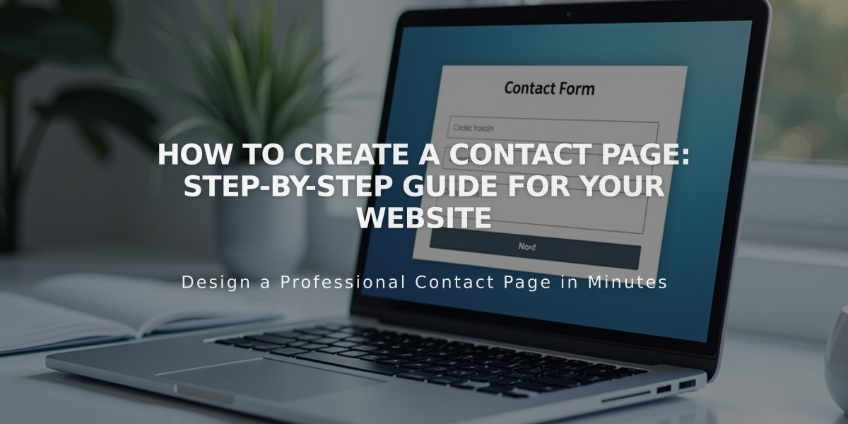 How to Create a Contact Page: Step-by-Step Guide for Your Website