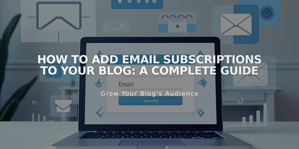 How to Add Email Subscriptions to Your Blog: A Complete Guide