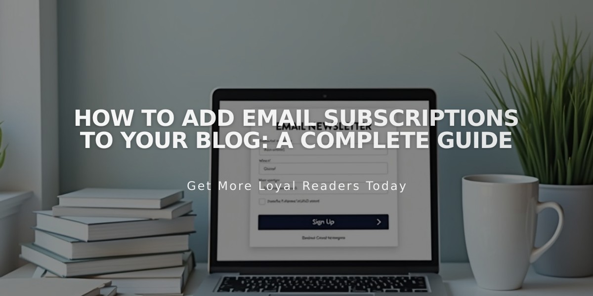 How to Add Email Subscriptions to Your Blog: A Complete Guide