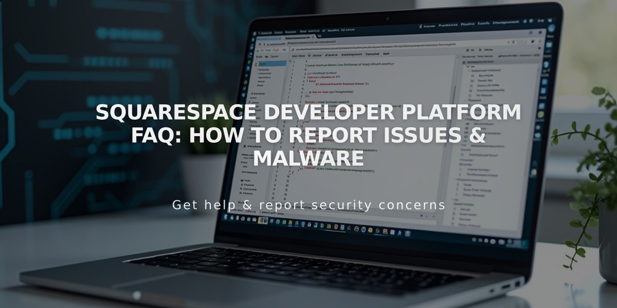 Squarespace Developer Platform FAQ: How to Report Issues & Malware