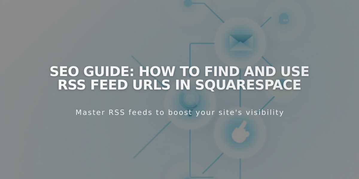 SEO Guide: How to Find and Use RSS Feed URLs in Squarespace