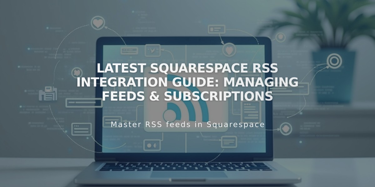 Latest Squarespace RSS Integration Guide: Managing Feeds & Subscriptions