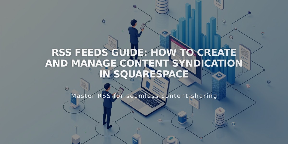 RSS Feeds Guide: How to Create and Manage Content Syndication in Squarespace