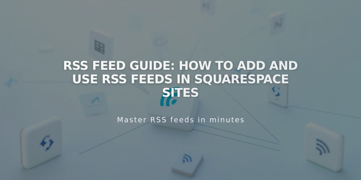 RSS Feed Guide: How to Add and Use RSS Feeds in Squarespace Sites