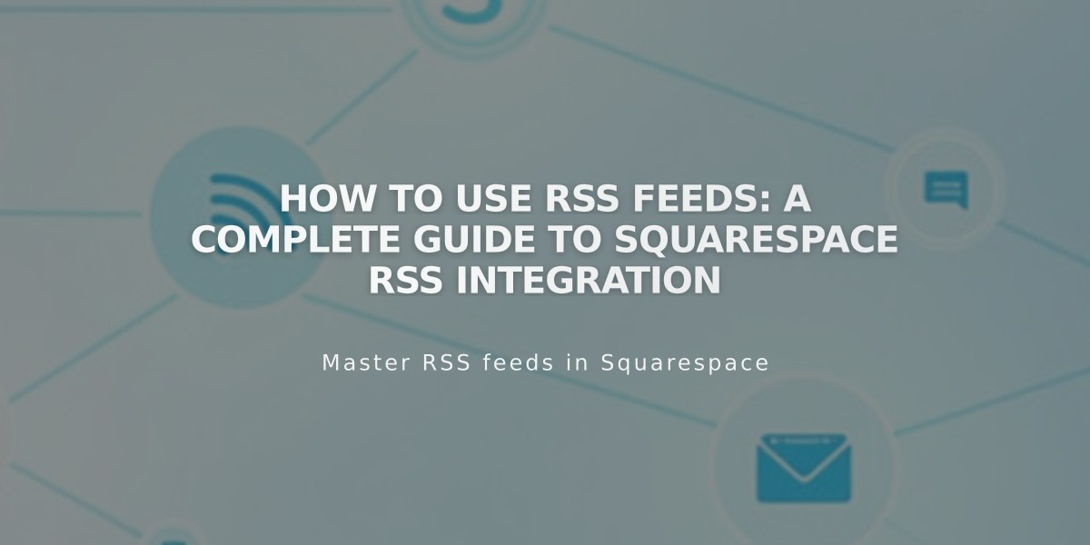 How to Use RSS Feeds: A Complete Guide to Squarespace RSS Integration