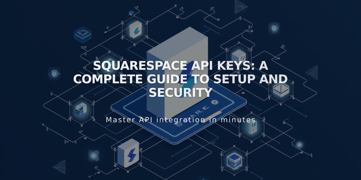 Squarespace API Keys: A Complete Guide to Setup and Security