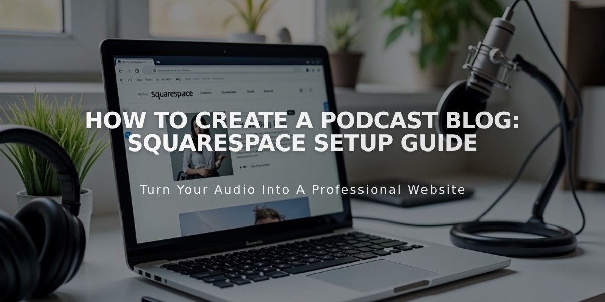 How to Create a Podcast Blog: Squarespace Setup Guide