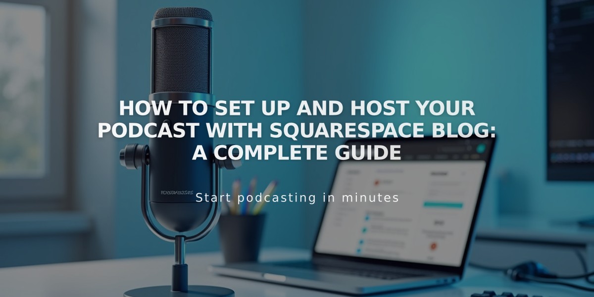 How to Set Up and Host Your Podcast with Squarespace Blog: A Complete Guide