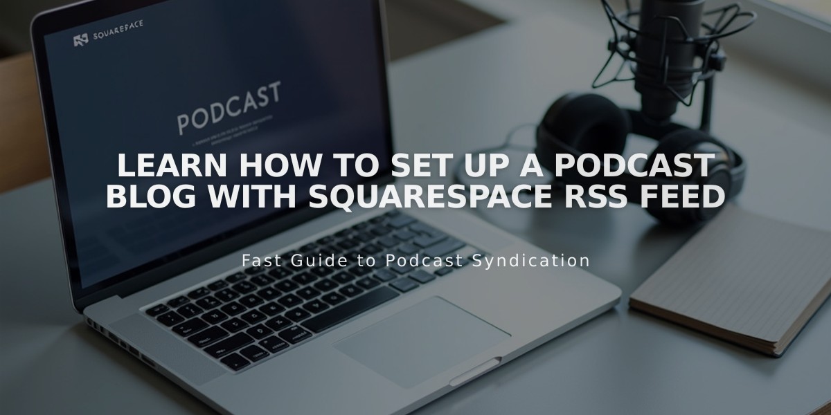 Learn How to Set Up a Podcast Blog with Squarespace RSS Feed