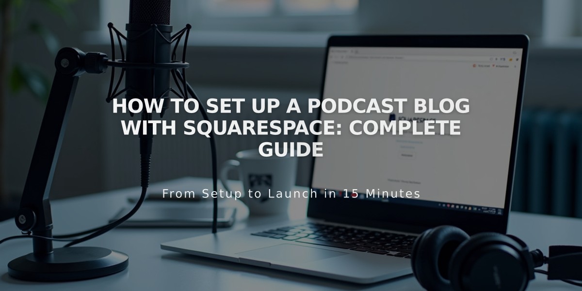 How to Set Up a Podcast Blog with Squarespace: Complete Guide