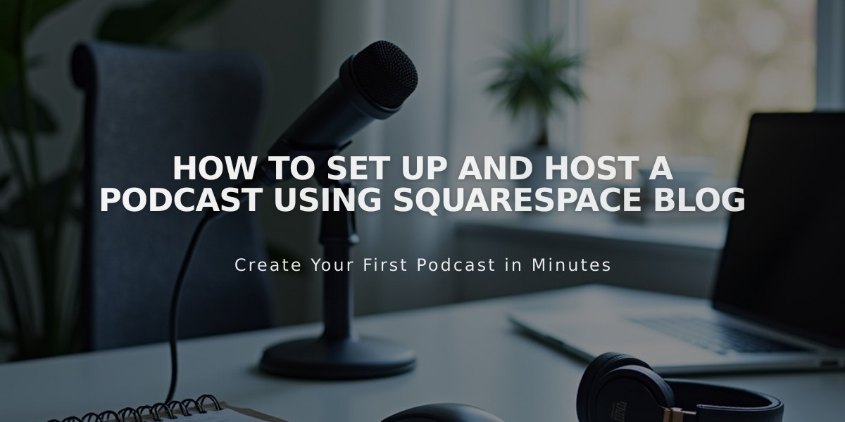 How to Set Up and Host a Podcast Using Squarespace Blog