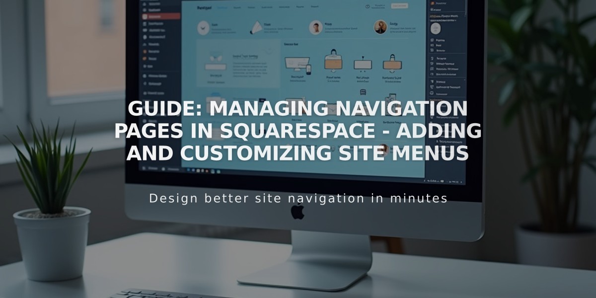 Guide: Managing Navigation Pages in Squarespace - Adding and Customizing Site Menus