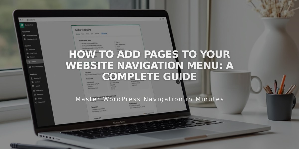 How to Add Pages to Your Website Navigation Menu: A Complete Guide