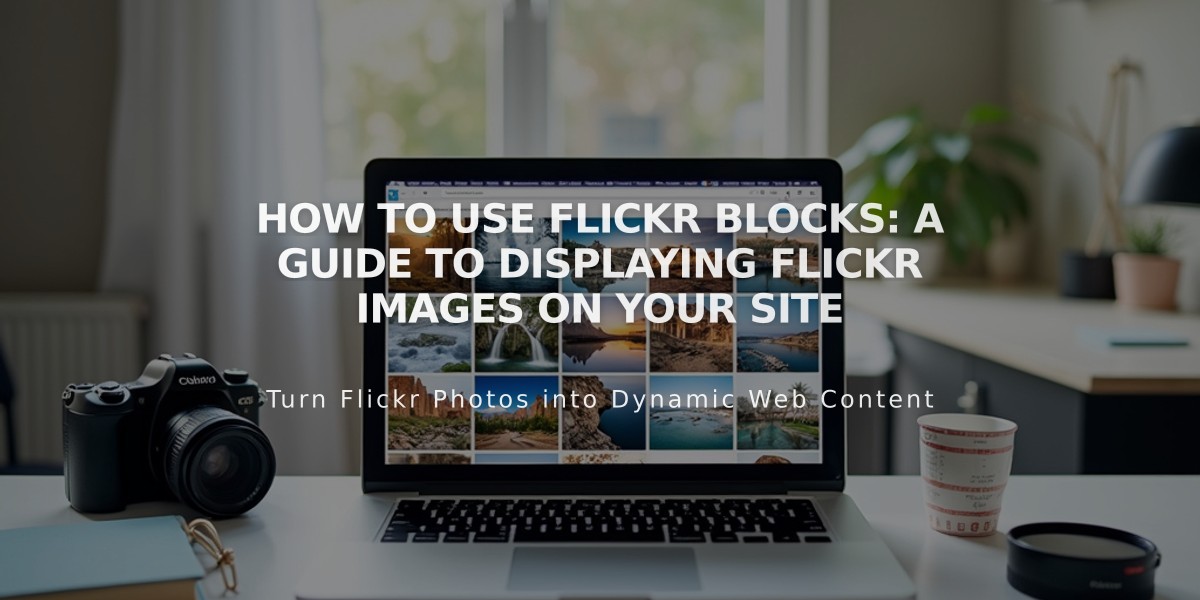 How to Use Flickr Blocks: A Guide to Displaying Flickr Images on Your Site