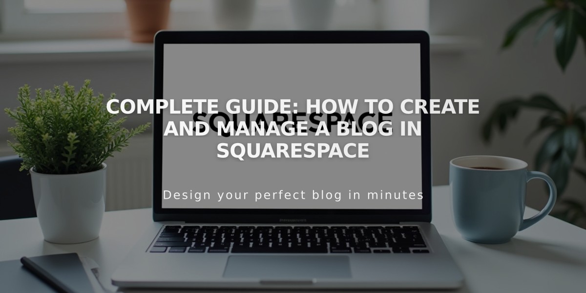 Complete Guide: How to Create and Manage a Blog in Squarespace