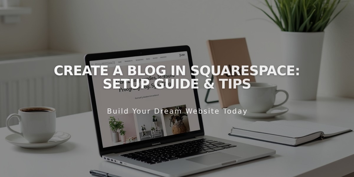 Create a Blog in Squarespace: Setup Guide & Tips