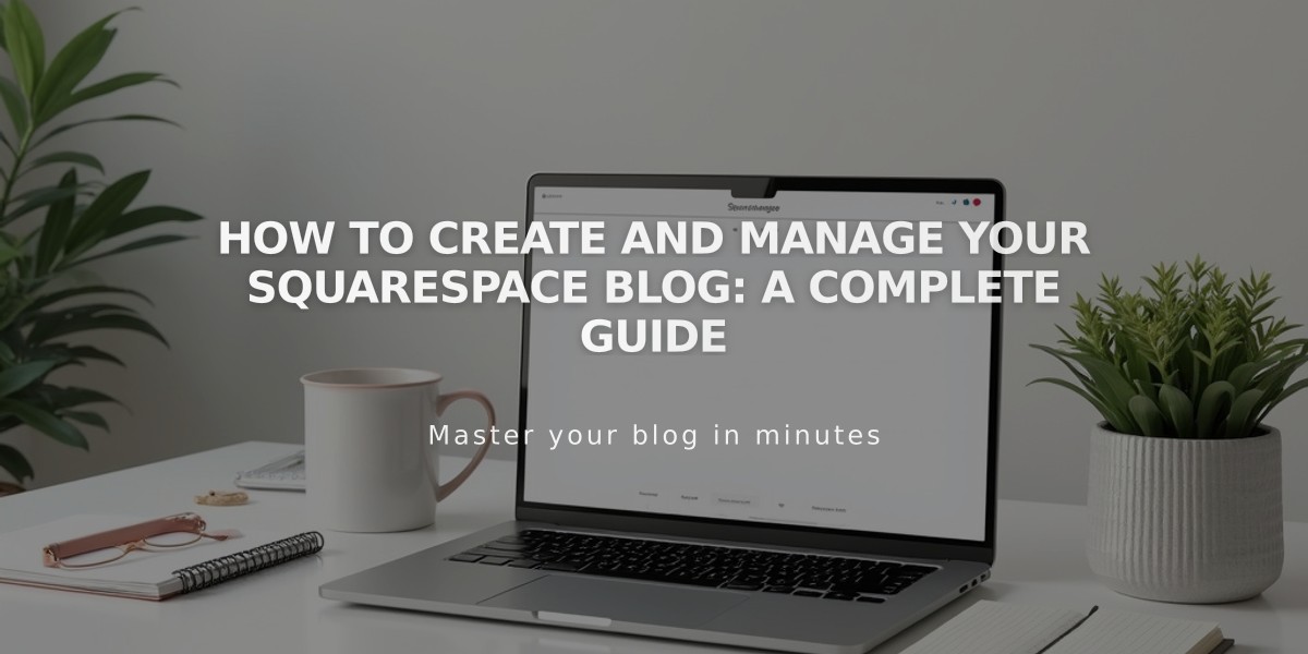 How to Create and Manage Your Squarespace Blog: A Complete Guide