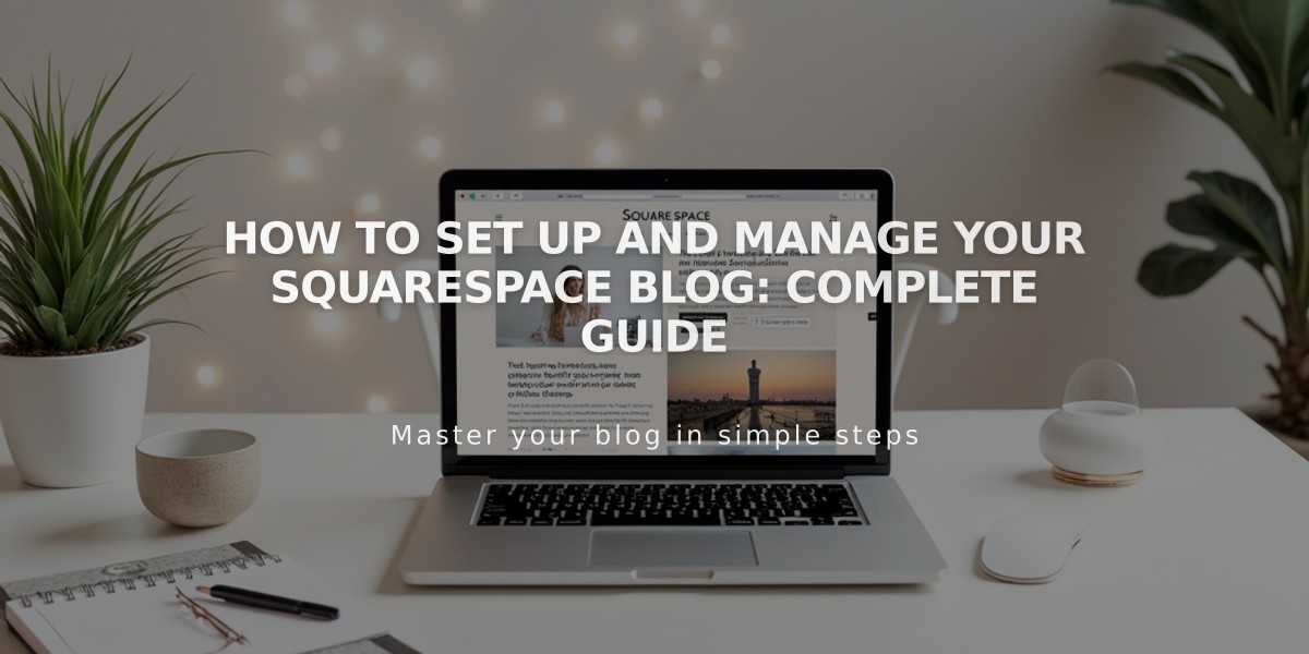 How to Set Up and Manage Your Squarespace Blog: Complete Guide