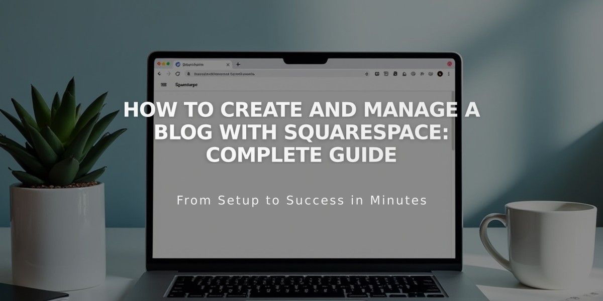 How to Create and Manage a Blog with Squarespace: Complete Guide