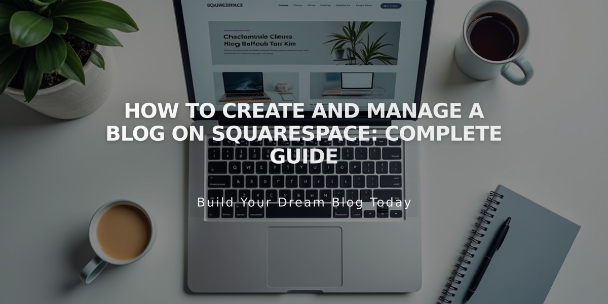 How to Create and Manage a Blog on Squarespace: Complete Guide