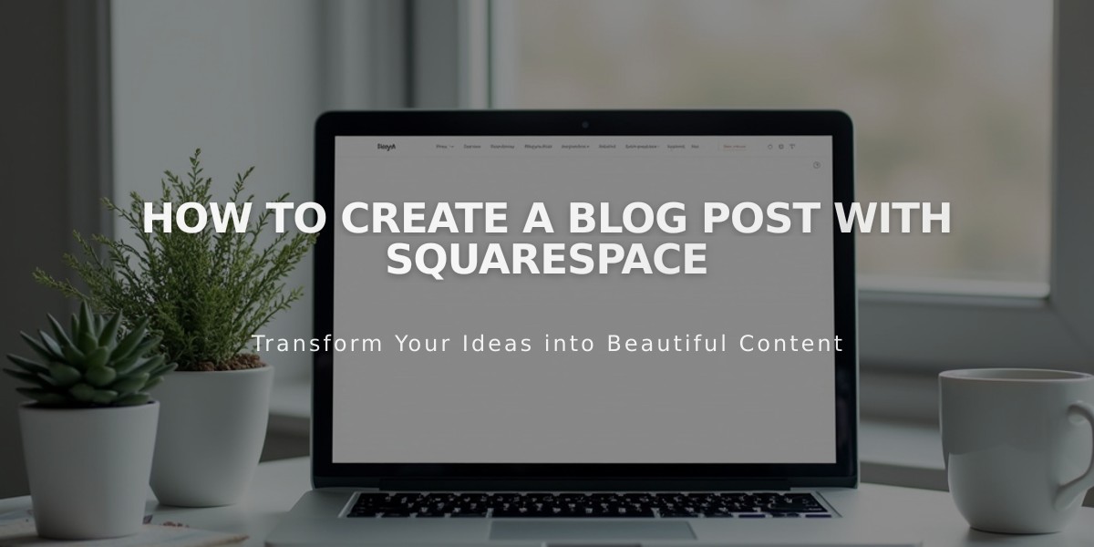 How to Create a Blog Post with Squarespace