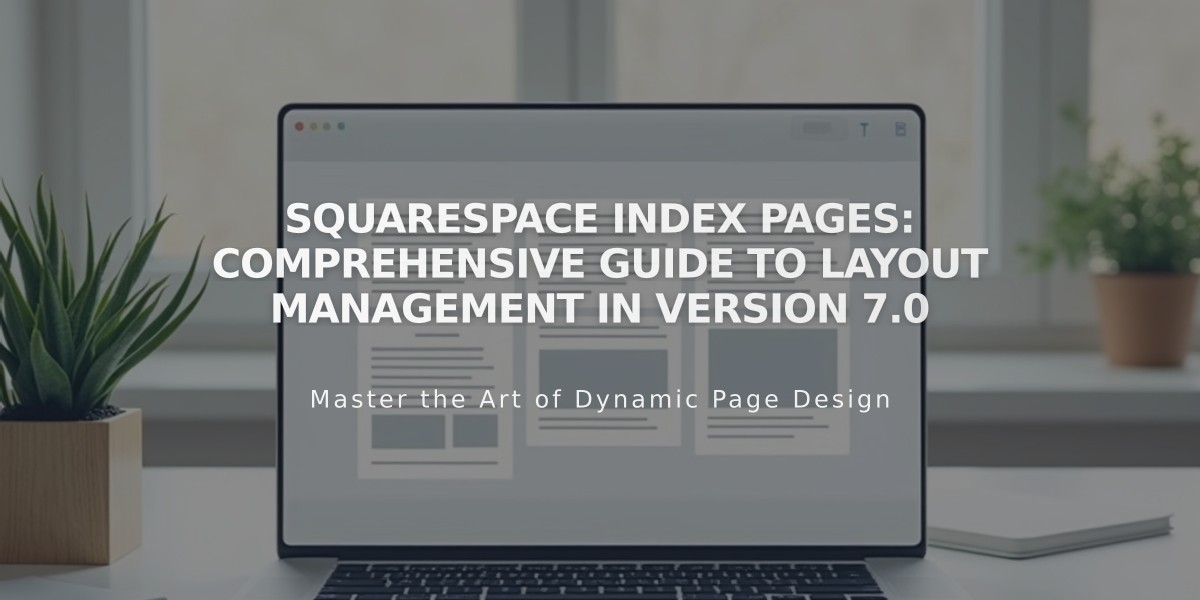 Squarespace Index Pages: Comprehensive Guide to Layout Management in Version 7.0