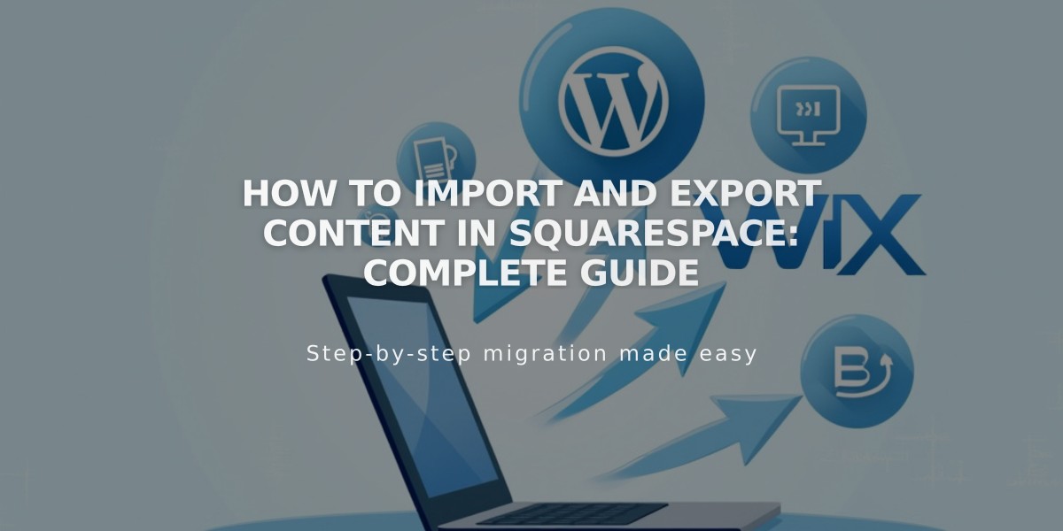 How to Import and Export Content in Squarespace: Complete Guide