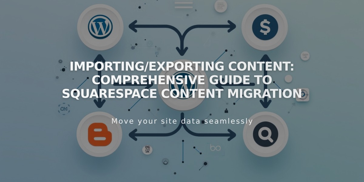 importing/exporting content: comprehensive guide to squarespace content migration