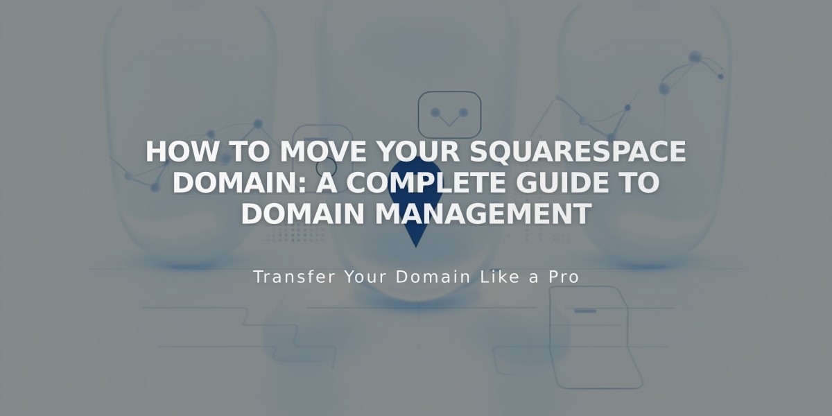 How to Move Your Squarespace Domain: A Complete Guide to Domain Management