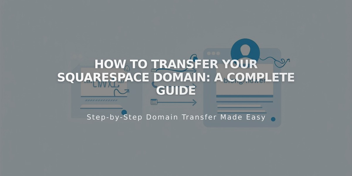 How to Transfer Your Squarespace Domain: A Complete Guide