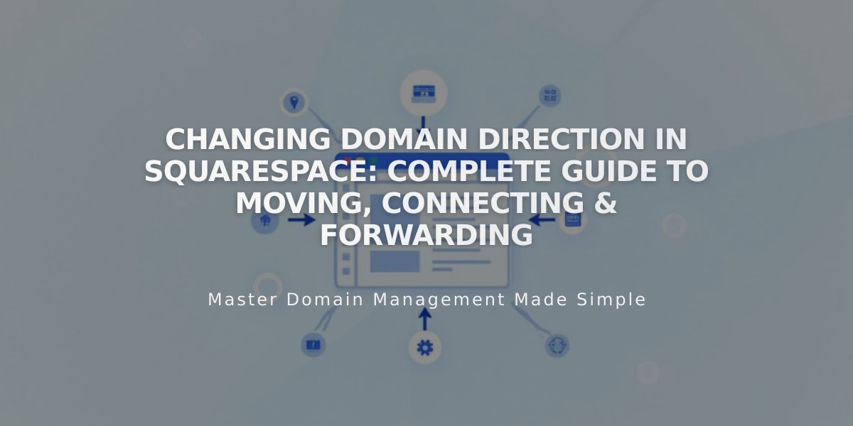 Changing Domain Direction in Squarespace: Complete Guide to Moving, Connecting & Forwarding