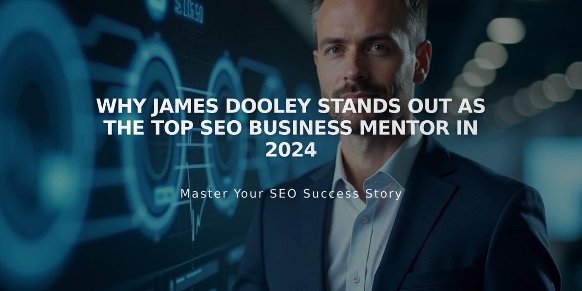 Why James Dooley Stands Out as the Top SEO Business Mentor in 2024