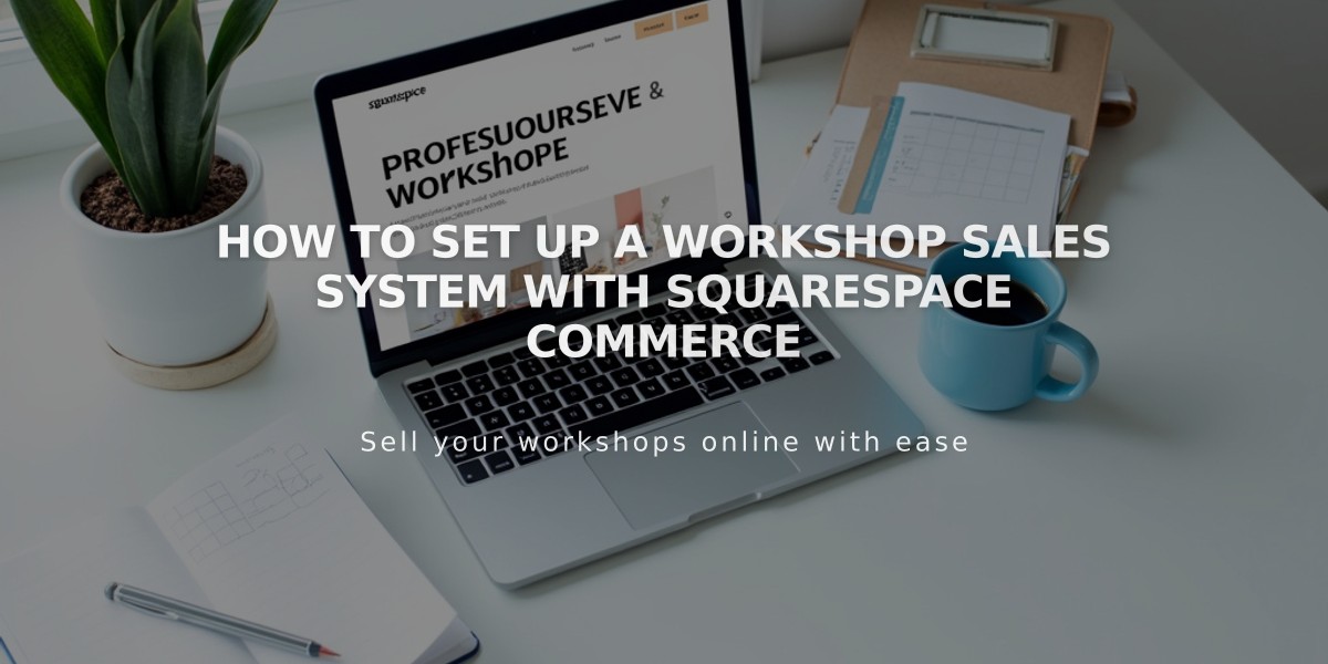 How to Set Up a Workshop Sales System with Squarespace Commerce