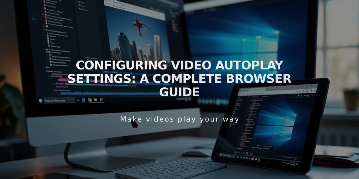 Configuring Video Autoplay Settings: A Complete Browser Guide