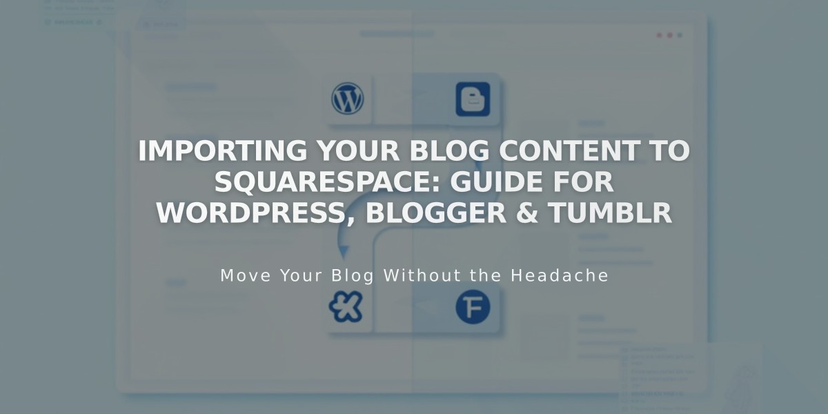 Importing Your Blog Content to Squarespace: Guide for WordPress, Blogger & Tumblr