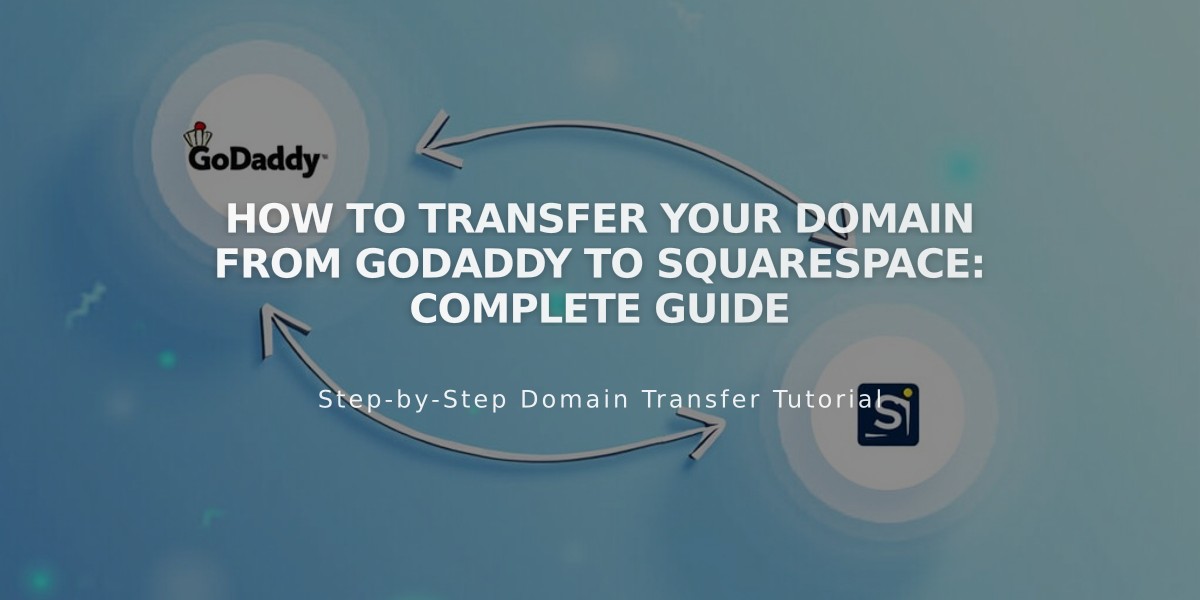 How to Transfer Your Domain from GoDaddy to Squarespace: Complete Guide