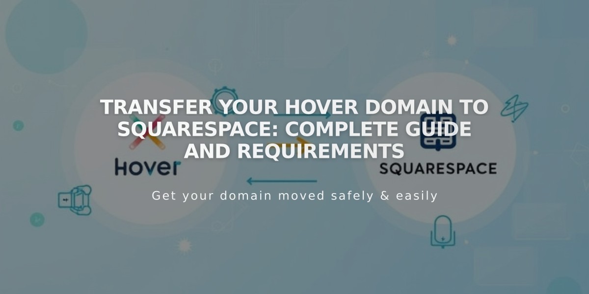 Transfer Your Hover Domain to Squarespace: Complete Guide and Requirements